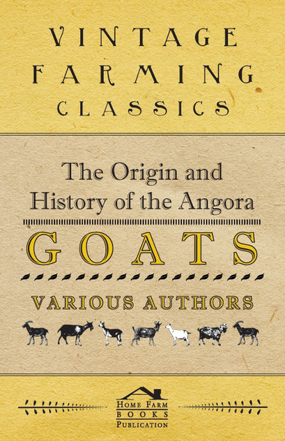 The Origin and History of the Angora Goats The Origin and History of the Angora Goats