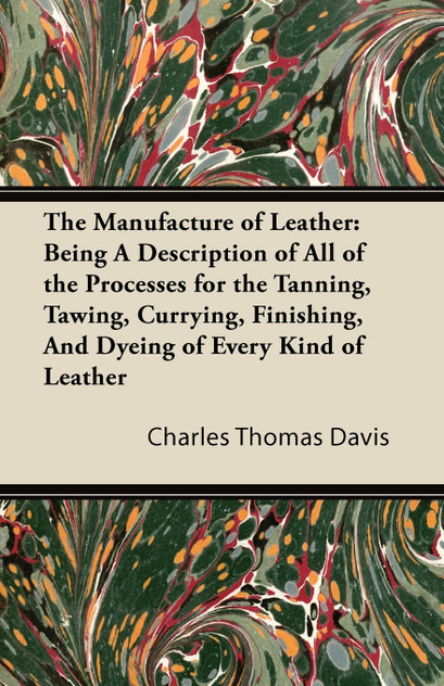 The Manufacture of Leather The Manufacture of Leather