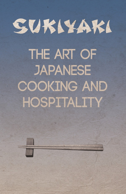 Sukiyaki - The Art of Japanese Cooking and Hospitality