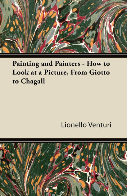 Painting and Painters - How to Look at a Picture, From Giotto to Chagall Painting and Painters - How to Look at a Picture, From Giotto to Chagall