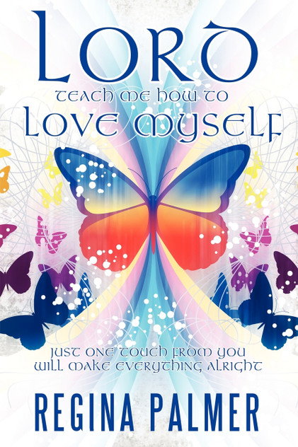 Lord Teach Me How to Love Myself Lord Teach Me How to Love Myself