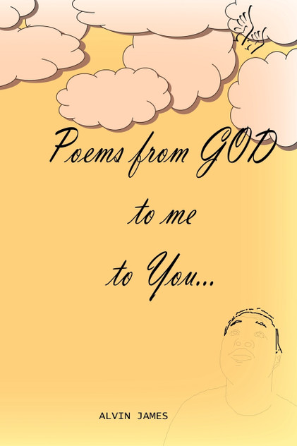 Poems From GOD to me to You... Poems From GOD to me to You...