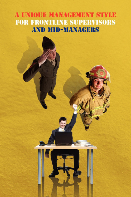 A Unique Management Style for Frontline Supervisors and Mid-Managers A Unique Management Style for Frontline Supervisors and Mid-Managers