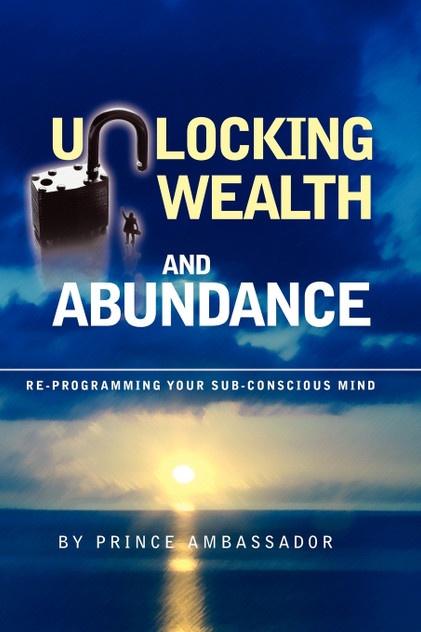 Unlocking Wealth and Abundance Unlocking Wealth and Abundance