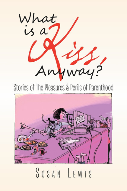 What Is a Kiss, Anyway? What Is a Kiss, Anyway?