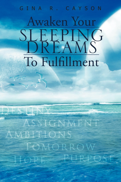 Awaken Your Sleeping Dreams To Fulfillment Awaken Your Sleeping Dreams To Fulfillment