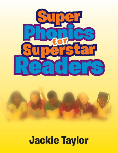 Super Phonics for Super Readers Super Phonics for Super Readers