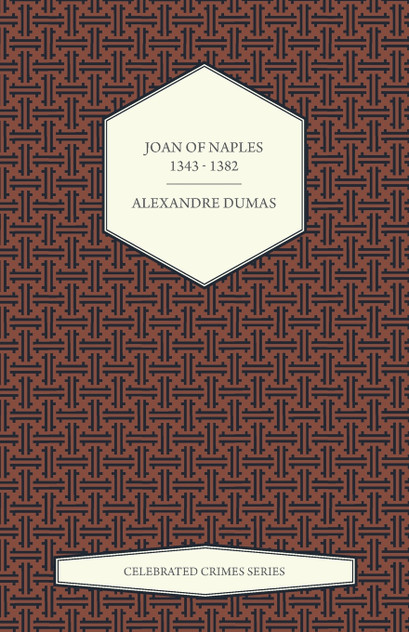 Joan of Naples 1343 - 1382 (Celebrated Crimes Series)
