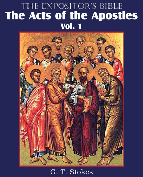 The Expositor's Bible The Acts of the Apostles, Vol. 1 The Expositor's Bible The Acts of the Apostles, Vol. 1