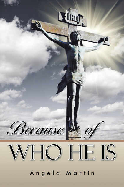 Because of Who He Is Because of Who He Is