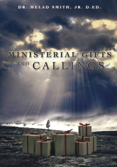 Ministerial Gifts and Callings Ministerial Gifts and Callings