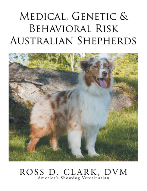 Medical, Genetic & Behavioral Risk Factors of Australian Shepherds Medical, Genetic & Behavioral Risk Factors of Australian Shepherds