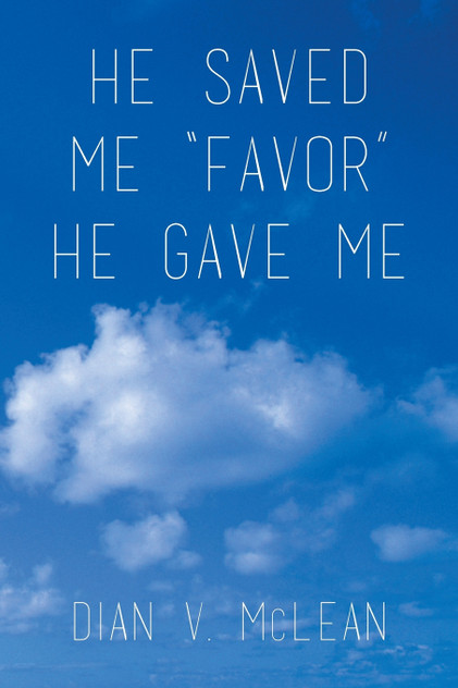 He Saved Me "Favor" He Gave Me He Saved Me "Favor" He Gave Me