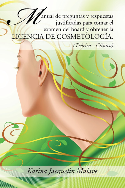 Manual de preguntas y respuestas justificadas para tomar el examen del board y obtener la licencia de cosmetología. Manual de preguntas y respuestas justificadas para tomar el examen del board y obtener la licencia de cosmetología.
