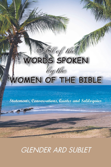 All of the Words Spoken by the Women of the Bible All of the Words Spoken by the Women of the Bible