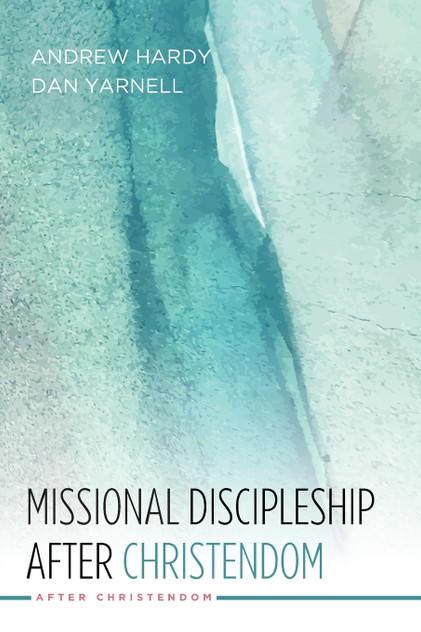 Missional Discipleship After Christendom Missional Discipleship After Christendom