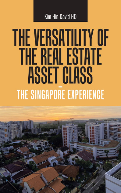 The Versatility of the Real Estate Asset Class - the Singapore Experience The Versatility of the Real Estate Asset Class - the Singapore Experience
