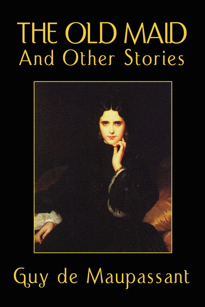 The Old Maid and Other Stories The Old Maid and Other Stories