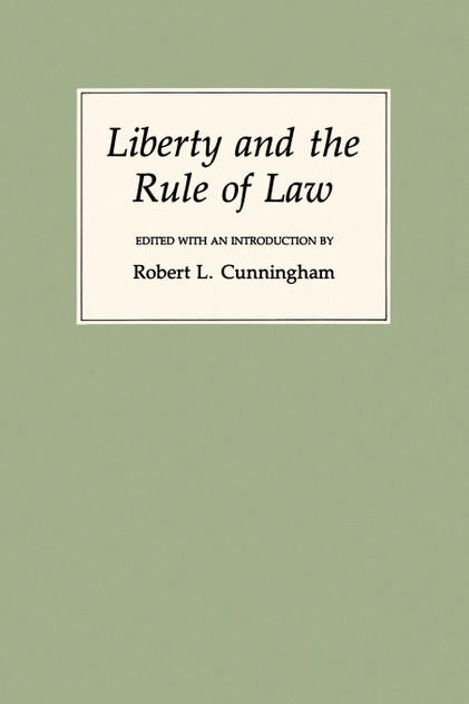 Liberty and the Rule of Law Liberty and the Rule of Law