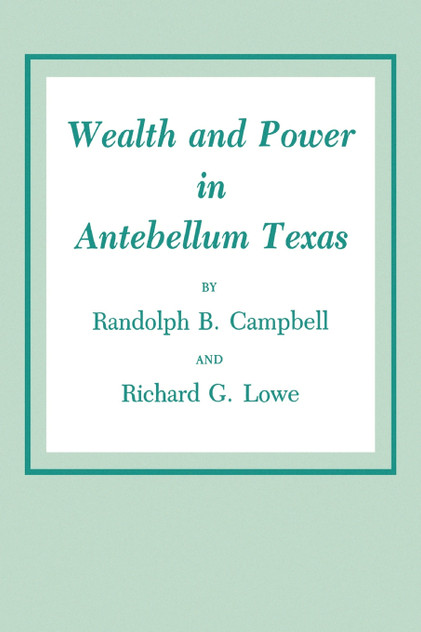 Wealth and Power in Antebellum Texas