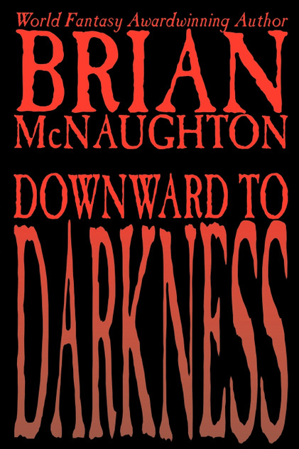 Downward to Darkness Downward to Darkness