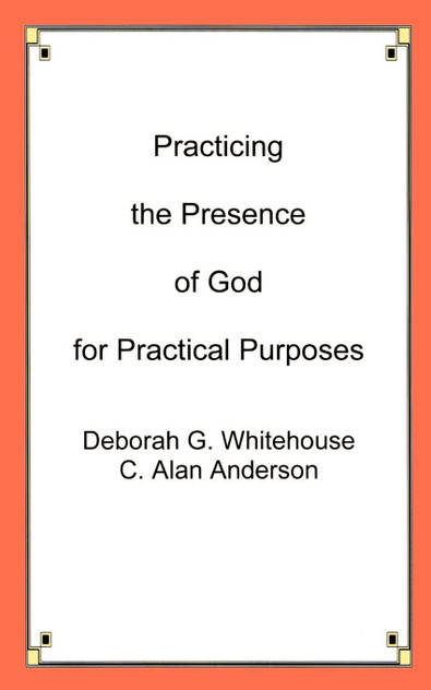 Practicing the Presence of God for Practical Purposes Practicing the Presence of God for Practical Purposes