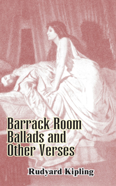 Barrack Room Ballads and Other Verses Barrack Room Ballads and Other Verses