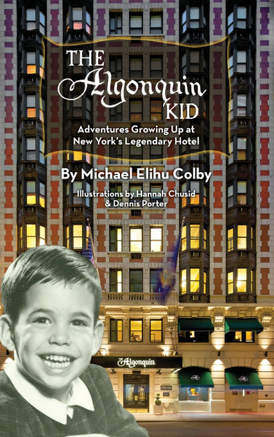 The Algonquin Kid - Adventures Growing Up at New York's Legendary Hotel (hardback)