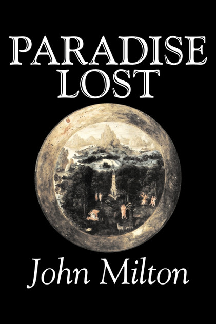 Paradise Lost by John Milton, Poetry, Classics, Literary Collections Paradise Lost by John Milton, Poetry, Classics, Literary Collections