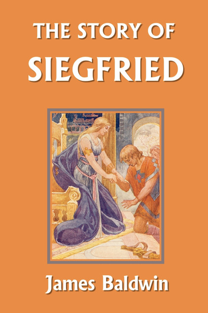 The Story of Siegfried (Yesterday's Classics) The Story of Siegfried (Yesterday's Classics)