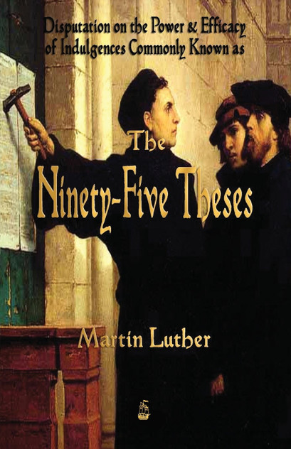 Martin Luther's 95 Theses Martin Luther's 95 Theses