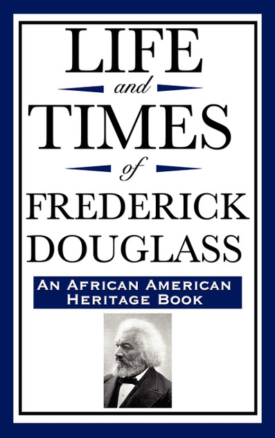 Life and Times of Frederick Douglass (an African American Heritage Book) Life and Times of Frederick Douglass (an African American Heritage Book)