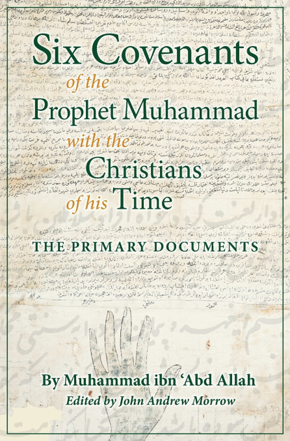 Six Covenants of the Prophet Muhammad with the Christians of His Time Six Covenants of the Prophet Muhammad with the Christians of His Time