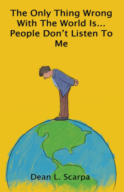 The Only Thing Wrong With The World Is... People Don't Listen To Me