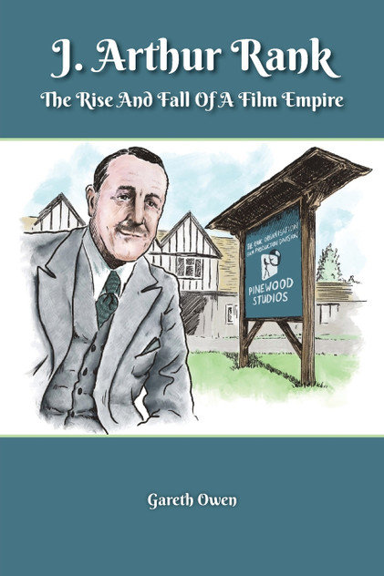J. Arthur Rank - The Rise and Fall of His Film Empire J. Arthur Rank - The Rise and Fall of His Film Empire