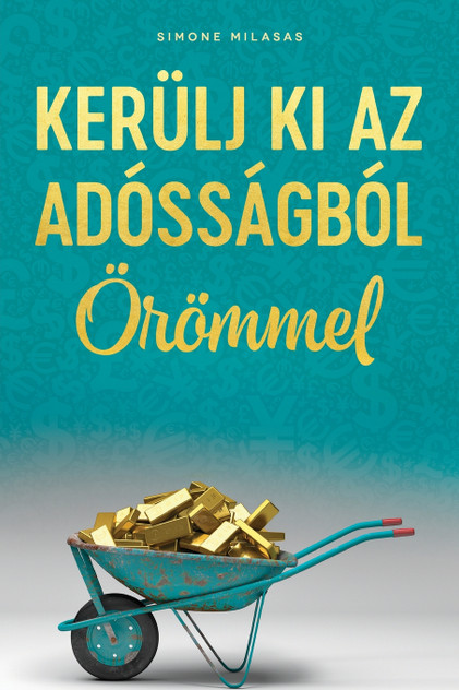 KERÜLJ KI AZ ADÓSSÁGBÓL ÖRÖMMEL (Hungarian) KERÜLJ KI AZ ADÓSSÁGBÓL ÖRÖMMEL (Hungarian)
