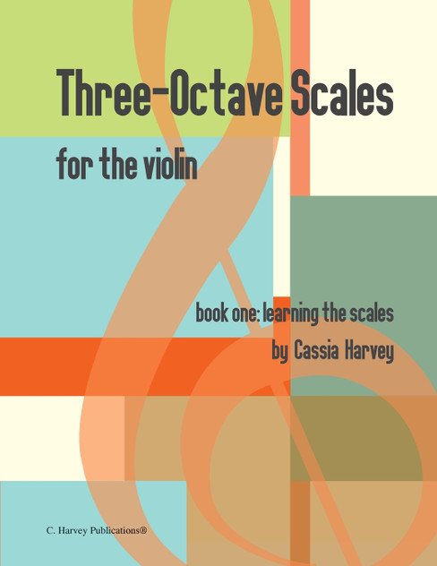 Three-Octave Scales for the Violin, Book One Three-Octave Scales for the Violin, Book One