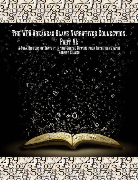 The WPA Arkansas Slave Narratives Collection. Part VII