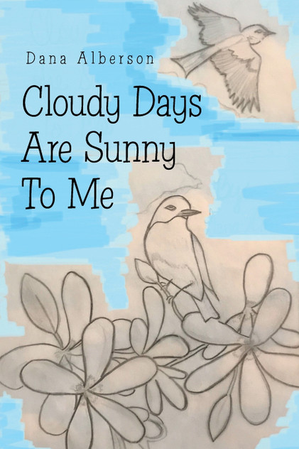 Cloudy Days Are Sunny to Me Cloudy Days Are Sunny to Me