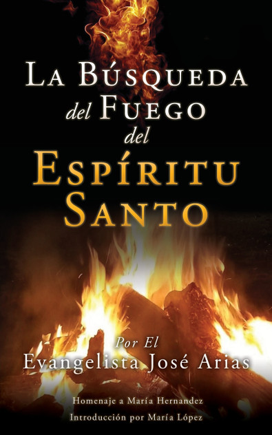 La Búsqueda del Fuego del Espíritu Santo La Búsqueda del Fuego del Espíritu Santo