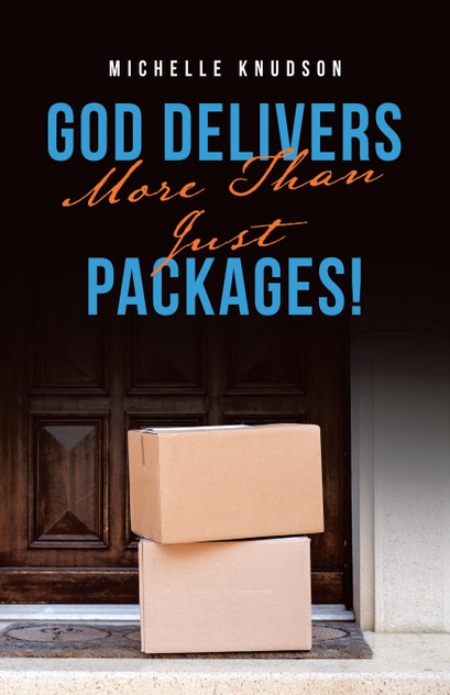 God Delivers More Than Just Packages! God Delivers More Than Just Packages!