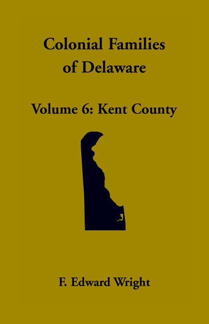 Colonial Families of Delaware, Volume 6 Colonial Families of Delaware, Volume 6