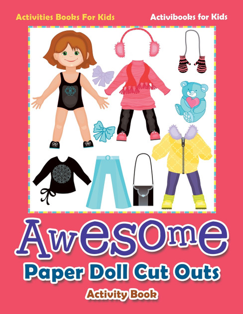 Awesome Paper Doll Cut Outs Activity Book - Activities Books For Kids Awesome Paper Doll Cut Outs Activity Book - Activities Books For Kids