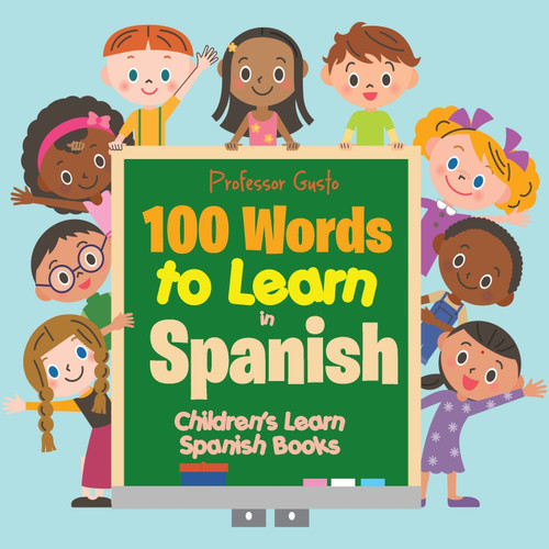 100 Words to Learn in Spanish | Children's Learn Spanish Books 100 Words to Learn in Spanish | Children's Learn Spanish Books
