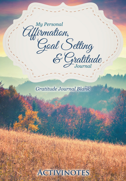 My Personal Affirmation, Goal Setting & Gratitude Journal - Gratitude Journal Blank My Personal Affirmation, Goal Setting & Gratitude Journal - Gratitude Journal Blank