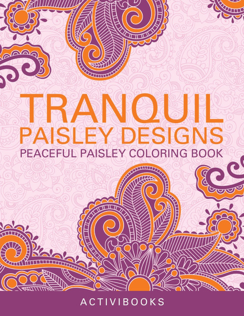 Tranquil Paisley Designs - Peaceful Paisley Coloring Book Tranquil Paisley Designs - Peaceful Paisley Coloring Book