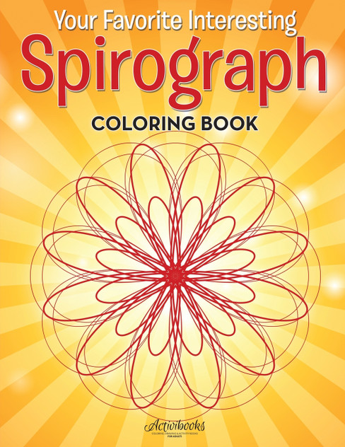 Your Favorite Interesting Spirograph Coloring Book Your Favorite Interesting Spirograph Coloring Book