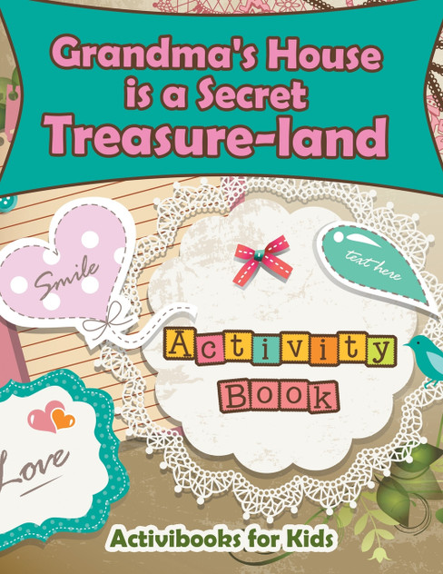 Grandma's House is a Secret Treasure-land Activity Book Grandma's House is a Secret Treasure-land Activity Book