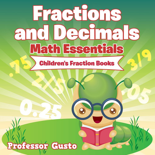 Fractions and Decimals Math Essentials Fractions and Decimals Math Essentials