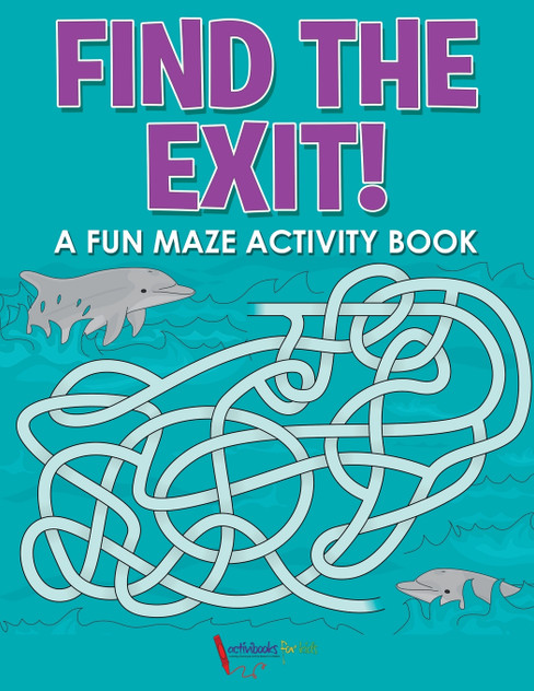Find the Exit! A Fun Maze Activity Book Find the Exit! A Fun Maze Activity Book